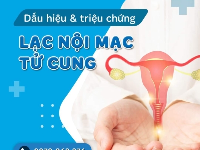 DẤU HIỆU VÀ TRIỆU CHỨNG LẠC NỘI MẠC TỬ CUNG