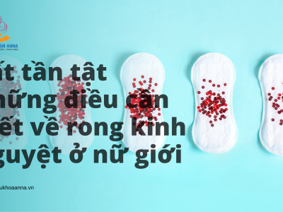 Tất tần tật những điều cần biết về rong kinh nguyệt ở nữ giới 