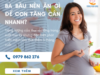 Bà bầu nên ăn gì để con tăng cân nhanh trong quá trình mang thai 