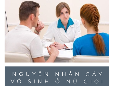 Nguyên nhân gây ra tình trạng vô sinh ở nữ giới? 