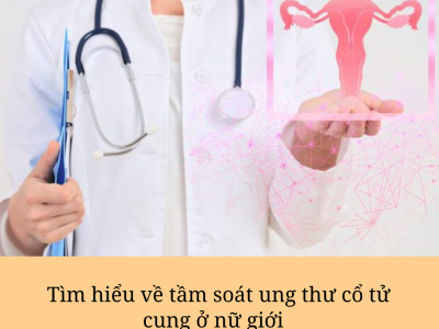 Tìm hiểu về tầm soát ung thư cổ tử cung ở nữ giới 