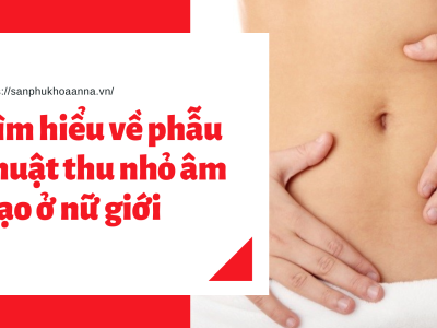 Tìm hiểu về phẫu thuật thu nhỏ âm đạo ở nữ giới 