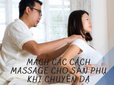 Mách các cách massage cho sản phụ khi chuyển dạ